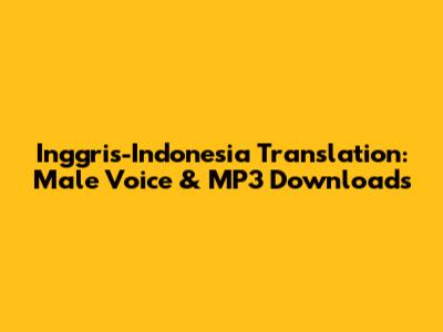 Inggris-Indonesia Translation: Male Voice & MP3 Downloads