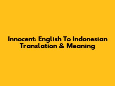 Innocent: English To Indonesian Translation & Meaning