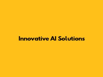 Innovative AI Solutions
