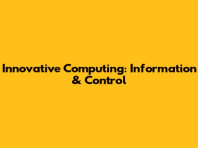 Innovative Computing: Information & Control