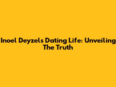 Inoel Deyzel's Dating Life: Unveiling The Truth