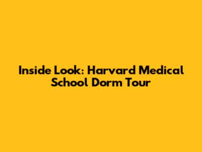 Inside Look: Harvard Medical School Dorm Tour
