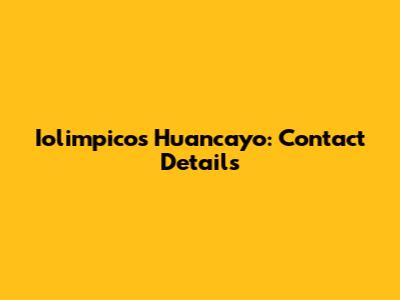 Iolimpicos Huancayo: Contact Details