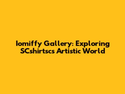 Iomiffy Gallery: Exploring SCshirtsc's Artistic World