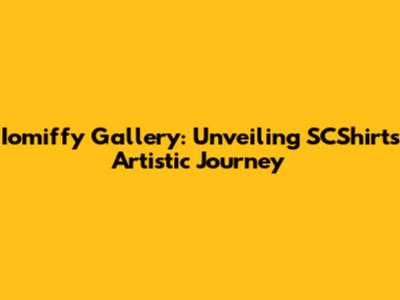 Iomiffy Gallery: Unveiling SCShirt's Artistic Journey