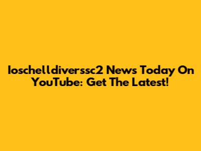 Ioschelldiverssc2 News Today On YouTube: Get The Latest!