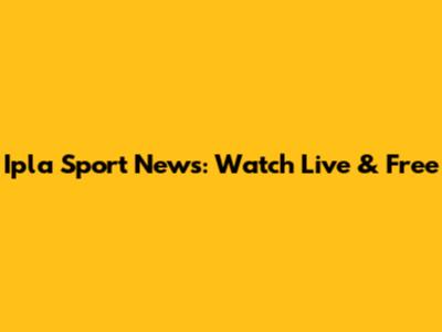 Ipla Sport News: Watch Live & Free