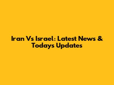 Iran Vs Israel: Latest News & Today's Updates