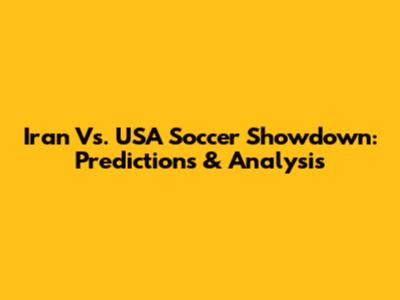 Iran Vs. USA Soccer Showdown: Predictions & Analysis