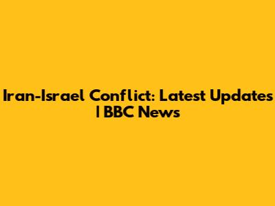 Iran-Israel Conflict: Latest Updates | BBC News
