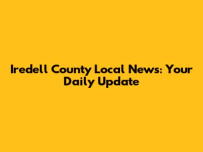 Iredell County Local News: Your Daily Update