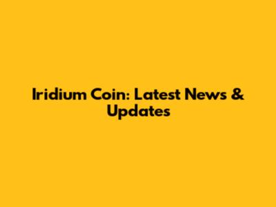 Iridium Coin: Latest News & Updates