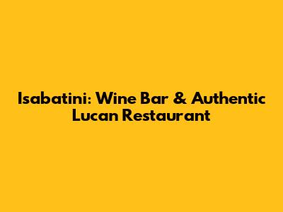 Isabatini: Wine Bar & Authentic Lucan Restaurant