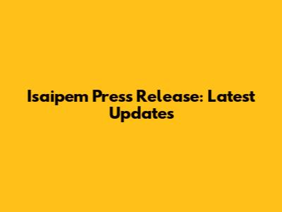 Isaipem Press Release: Latest Updates