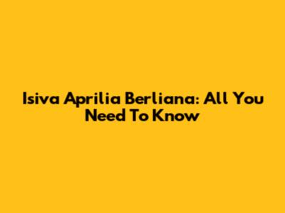 Isiva Aprilia Berliana: All You Need To Know