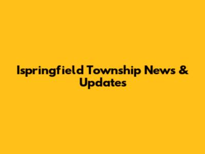 Ispringfield Township News & Updates