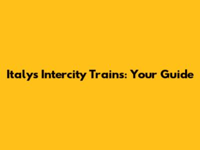 Italy's Intercity Trains: Your Guide