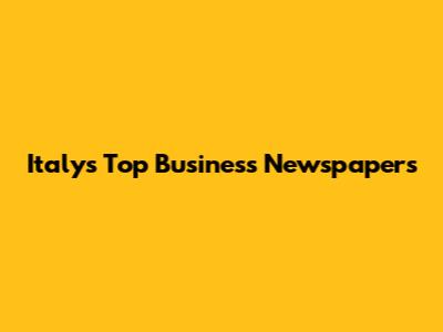 Italy's Top Business Newspapers