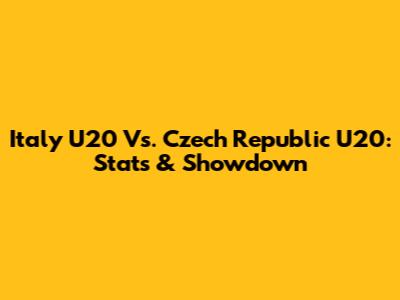 Italy U20 Vs. Czech Republic U20: Stats & Showdown