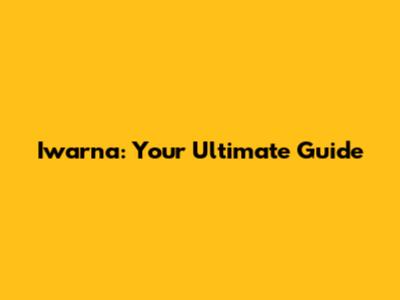 Iwarna: Your Ultimate Guide