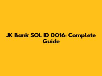 JK Bank SOL ID 0016: Complete Guide