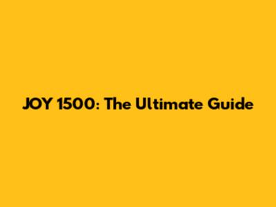 JOY 1500: The Ultimate Guide