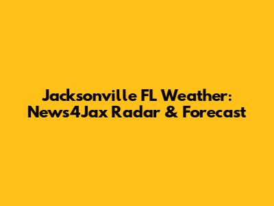 Jacksonville FL Weather: News4Jax Radar & Forecast