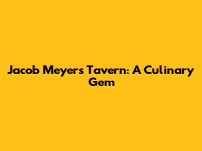 Jacob Meyers Tavern: A Culinary Gem