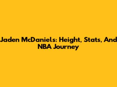 Jaden McDaniels: Height, Stats, And NBA Journey
