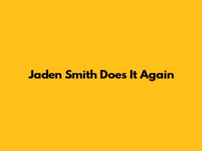 Jaden Smith Does It Again