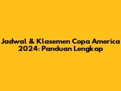 Jadwal & Klasemen Copa America 2024: Panduan Lengkap