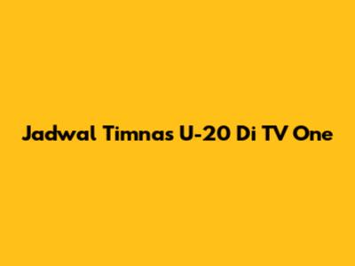 Jadwal Timnas U-20 Di TV One