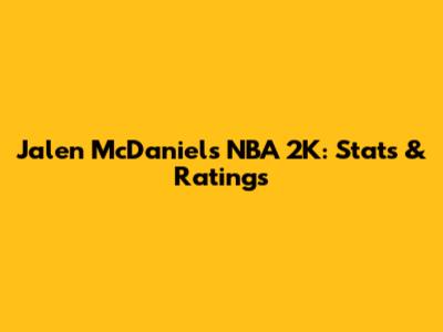 Jalen McDaniels NBA 2K: Stats & Ratings