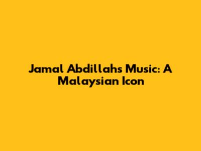 Jamal Abdillah's Music: A Malaysian Icon