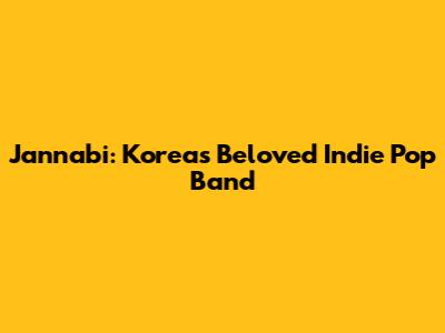 Jannabi: Korea's Beloved Indie Pop Band