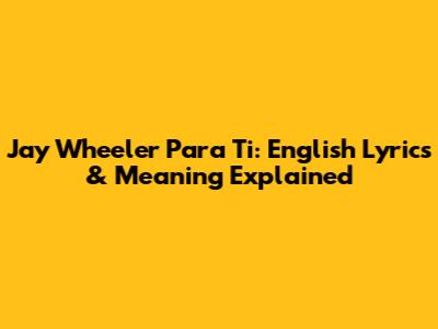 Jay Wheeler Para Ti: English Lyrics & Meaning Explained