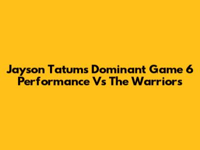 Jayson Tatum's Dominant Game 6 Performance Vs The Warriors