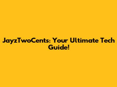 JayzTwoCents: Your Ultimate Tech Guide!