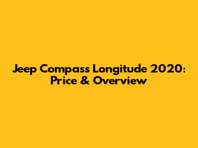 Jeep Compass Longitude 2020: Price & Overview
