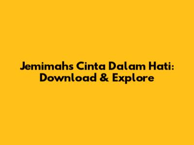 Jemimah's 'Cinta Dalam Hati': Download & Explore