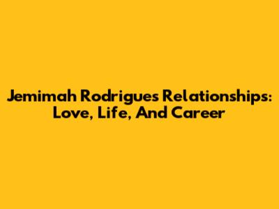 Jemimah Rodrigues' Relationships: Love, Life, And Career