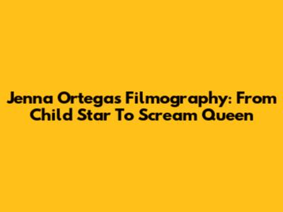 Jenna Ortega's Filmography: From Child Star To Scream Queen