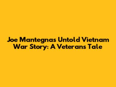 Joe Mantegna's Untold Vietnam War Story: A Veteran's Tale