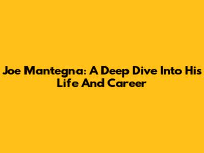 Joe Mantegna: A Deep Dive Into His Life And Career