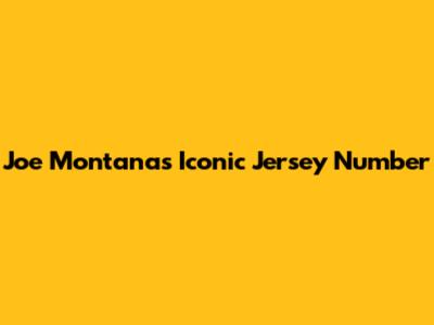 Joe Montana's Iconic Jersey Number