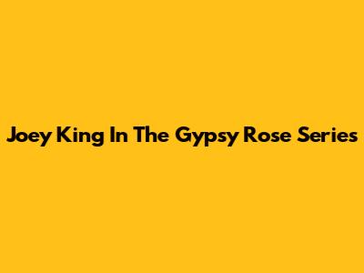 Joey King In The Gypsy Rose Series