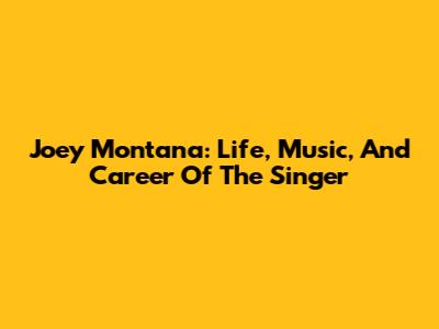 Joey Montana: Life, Music, And Career Of The Singer