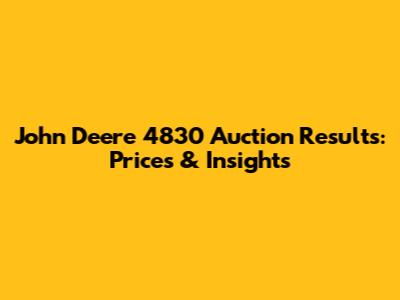 John Deere 4830 Auction Results: Prices & Insights
