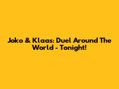 Joko & Klaas: Duel Around The World - Tonight!