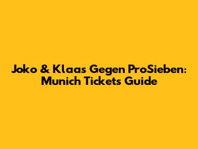 Joko & Klaas Gegen ProSieben: Munich Tickets Guide